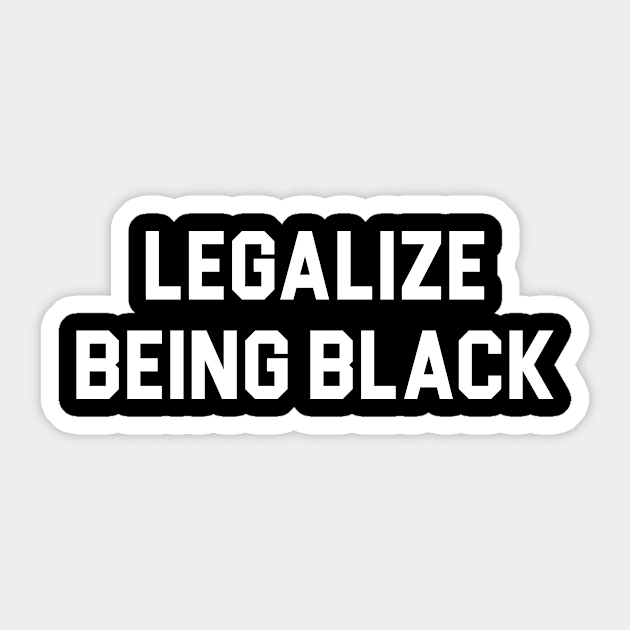 Legalize Being Black Sticker by martinroj